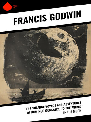 cover image of The Strange Voyage and Adventures of Domingo Gonsales, to the World in the Moon